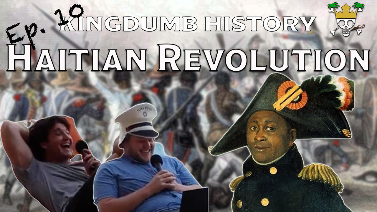 The Haitian Revolution Podcast | Kingdumb History Ep. 11