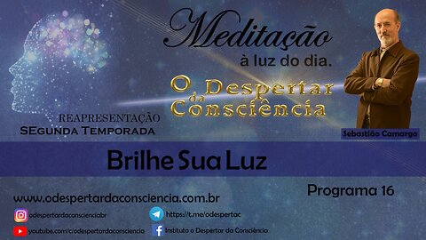 MEDITAÇÂO À LUZ DO DIA- BRILHE SUA LUZ (Programa 15) 2 temporada (REPRISE)