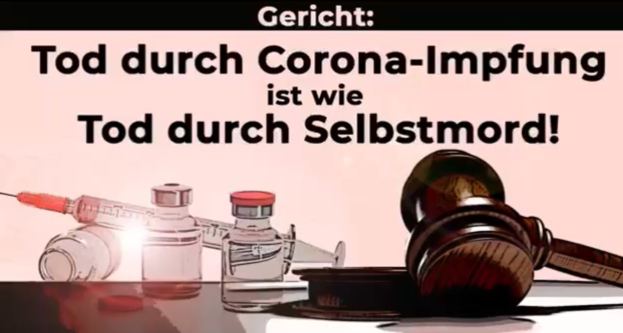 Gericht: Tod durch Corona-Impfung ist wie Tod durch Selbstmord!