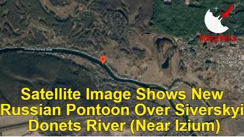 Satellite Image Shows New Russian Pontoon Over Siverskyi Donets River Near Izium - World war 3