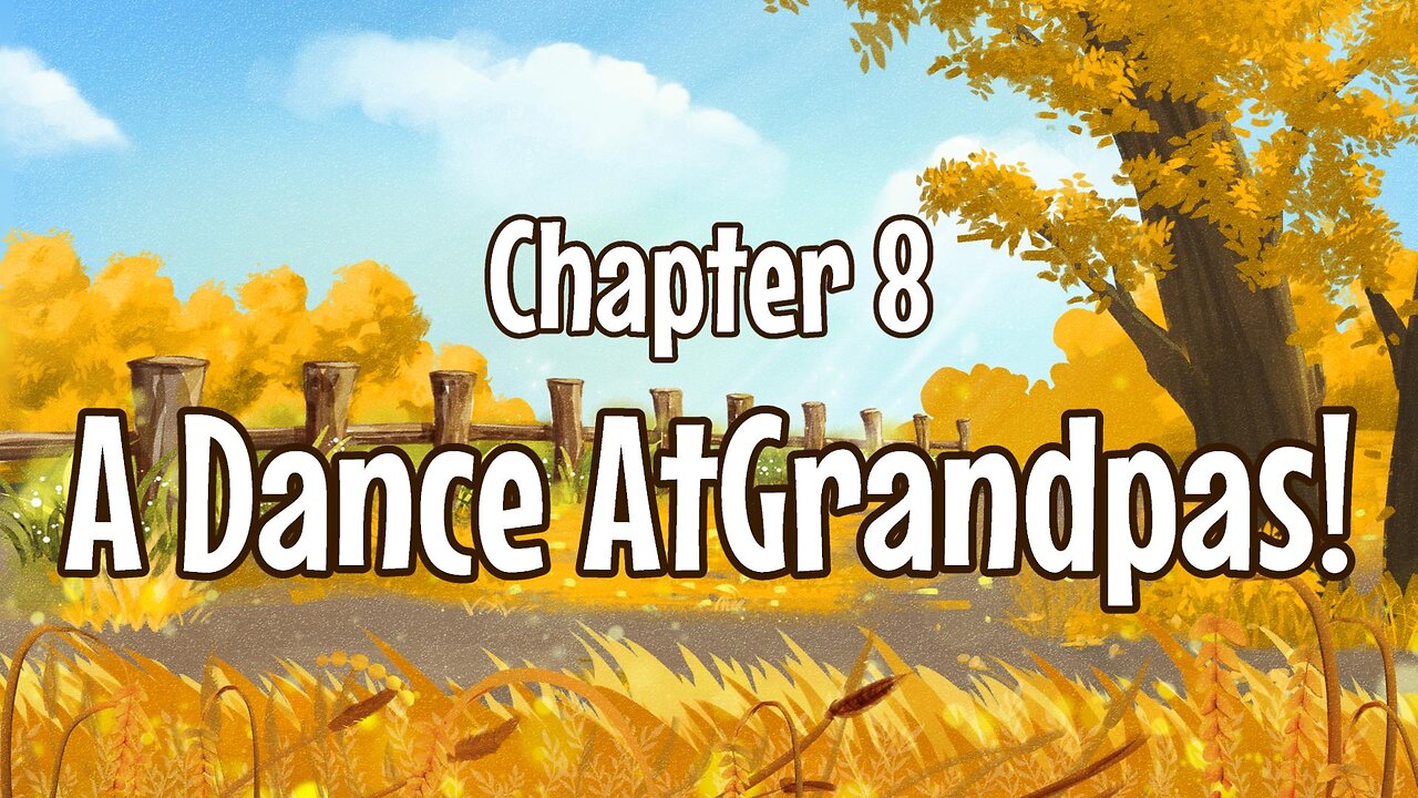 Chapter 8 A Dance At Grandpas