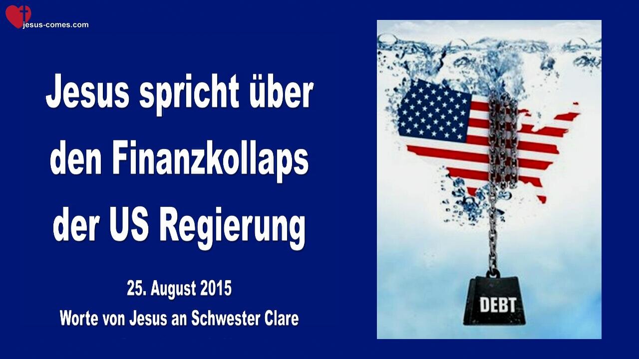 25.08.2015 ❤️ Jesus spricht über den Finanzkollaps der US-Regierung