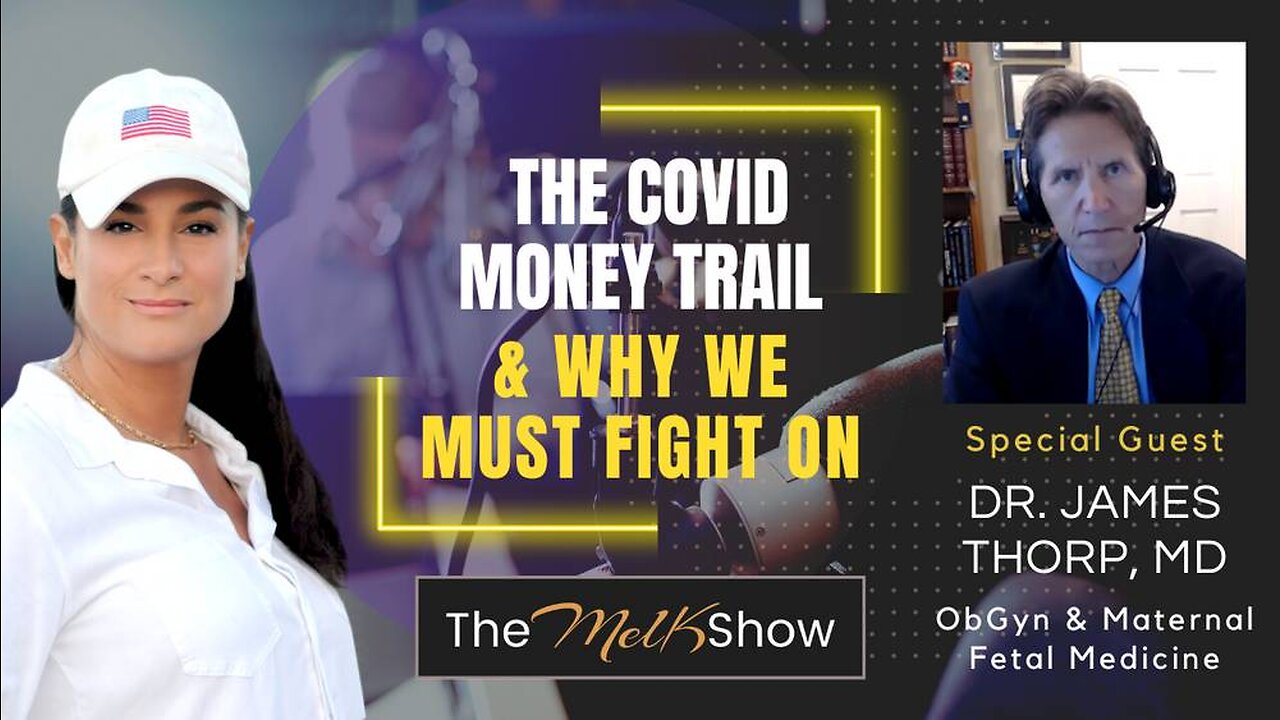 Mel K & Dr. James Thorp, MD | The Covid Money Trail & Why We Must Fight On | 8-18-23