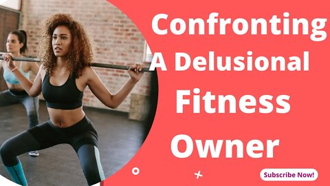 A Delusional Gym Owner Making A Big Business Mistake