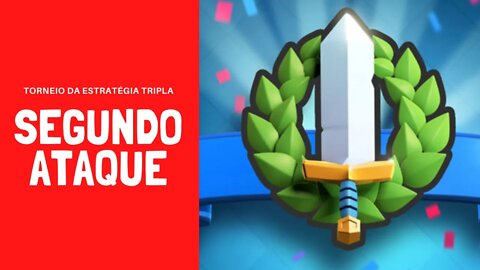 TORNEIO DA ESTRATÉGIA TRIPLA ATAQUE #02 - CLASH ROYALE