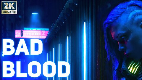 Cyberpunk 2077 - Bad Blood [1440p]