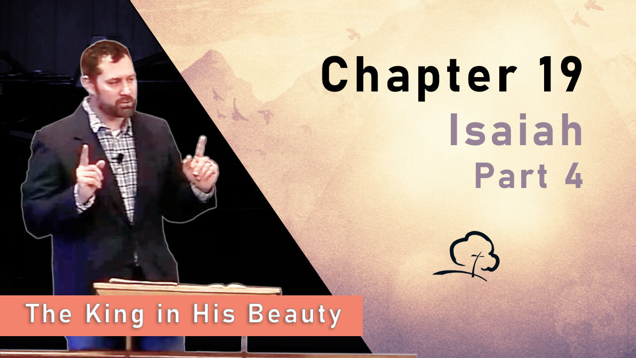 Chapter 19 - Isaiah, Part 4