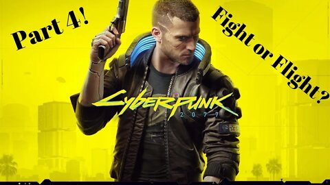 Fight or Flight Cyberpunk 2077 Part 4