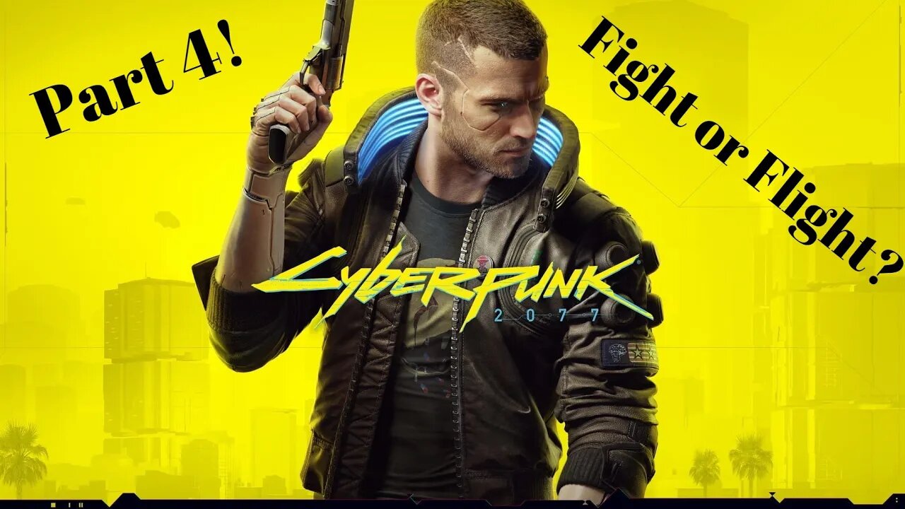 Fight or Flight Cyberpunk 2077 Part 4