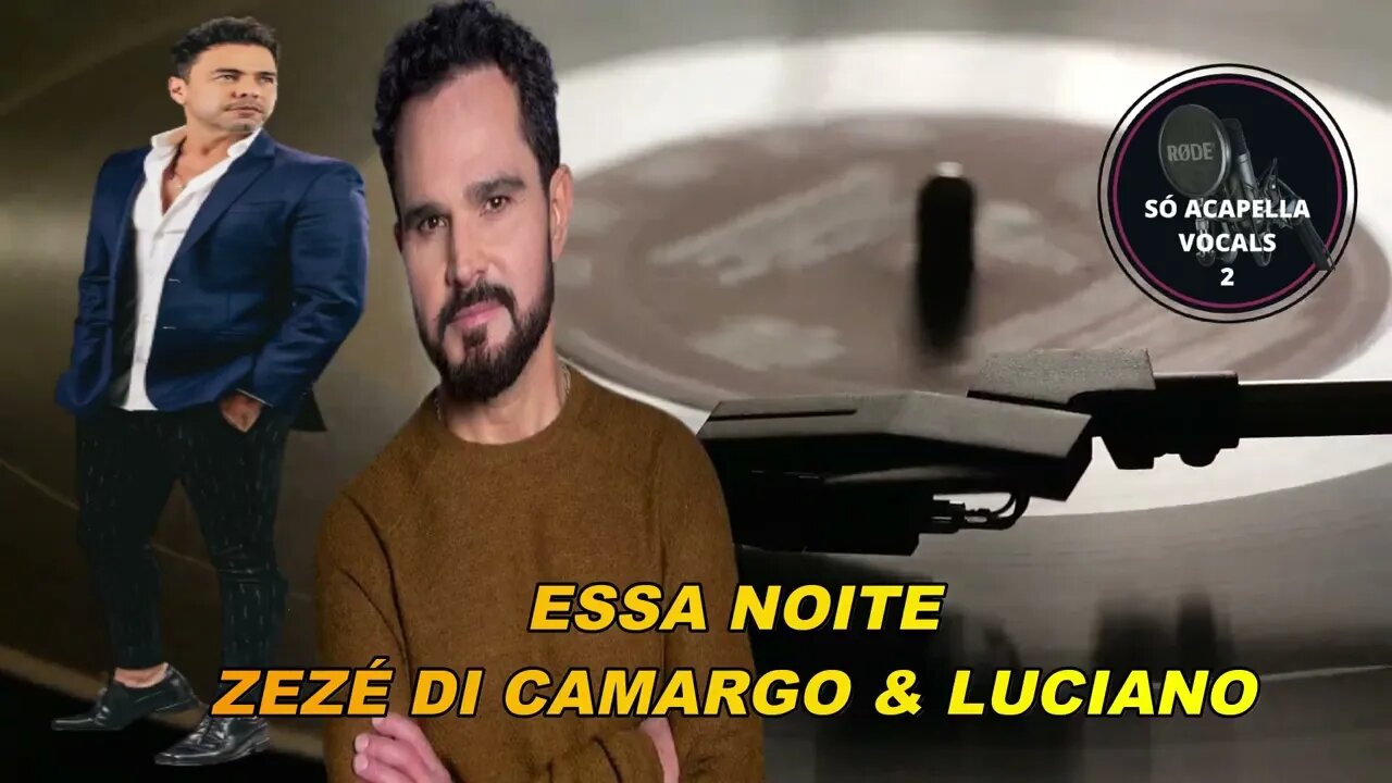 Essa Noite - Zezé Di Camargo & Luciano ACapella