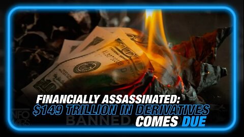 The American People Have Been Financially Assassinated as $149 Trillion in Derivatives Comes Due