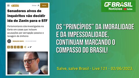 GF BRASIL Notícias - Atualizações das 21h - sexta-feira patriótica - Live 121 - 02/06/2023!