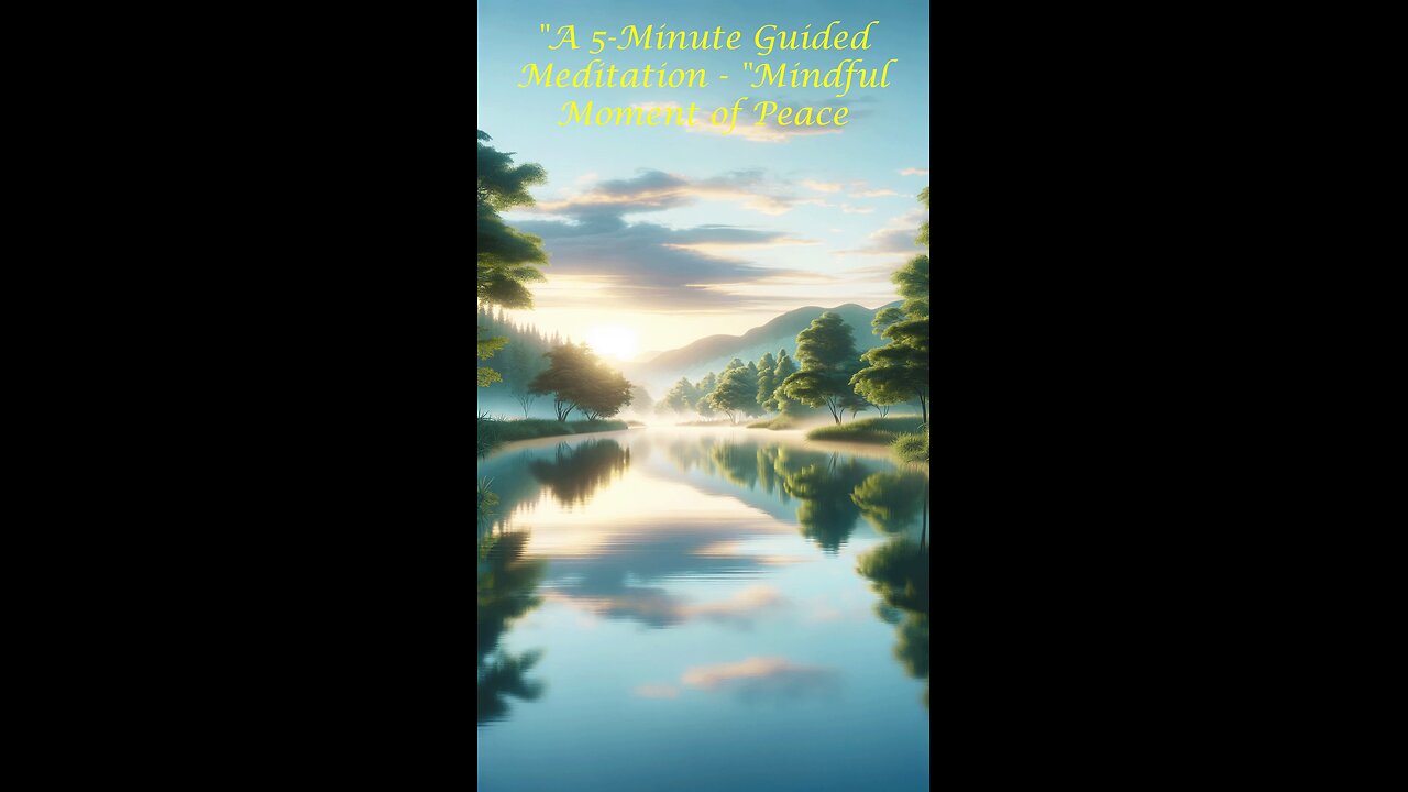 A 5-Minute Guided Meditation - "Mindful Moment of Peace Meditation: Find Serenity & Calm"