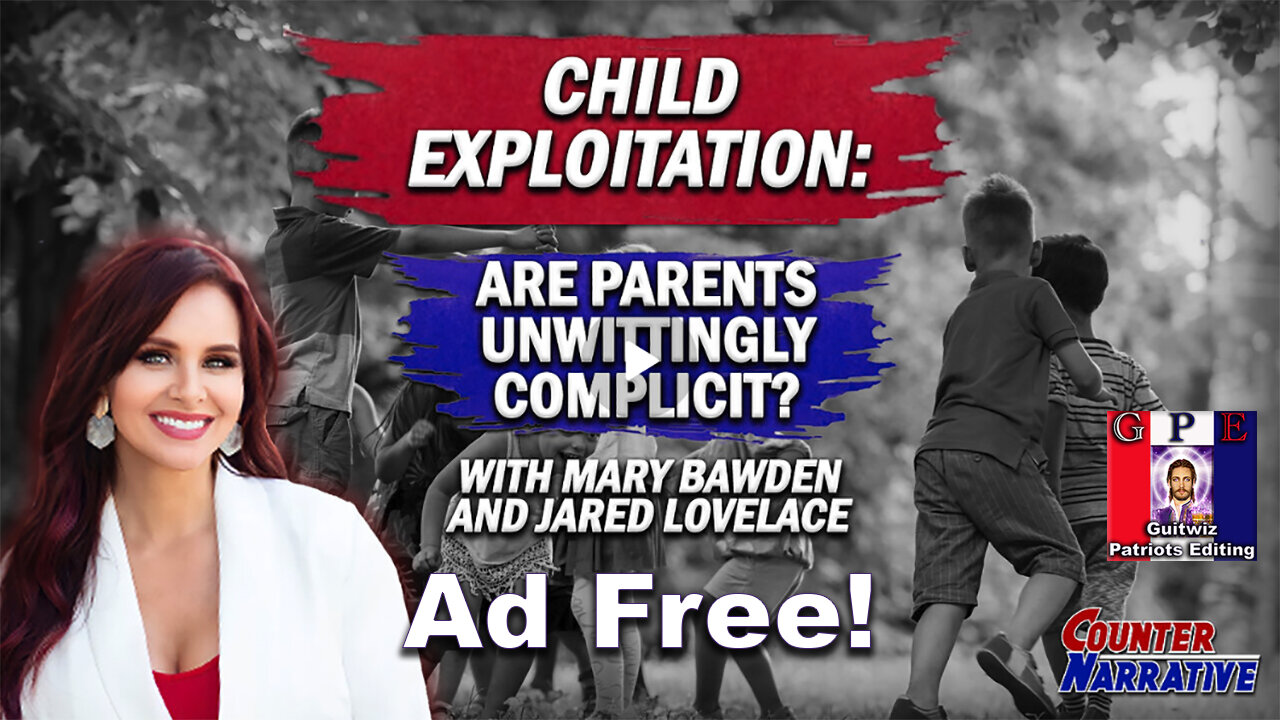 Counter Narrative Ep. 204-Child Exploitation : Are Parents Unwittingly Complicit?-No Ads!