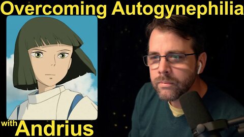 Overcoming Autogynephilia | with Andrius