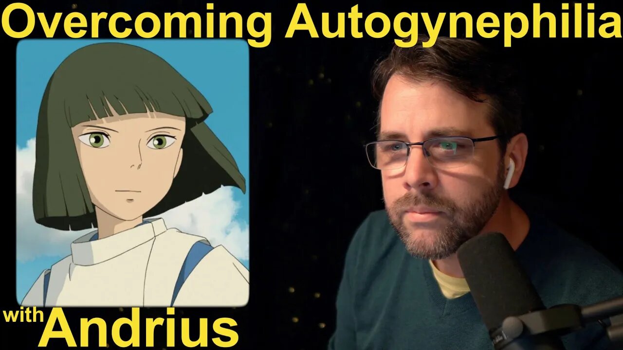 Overcoming Autogynephilia | with Andrius