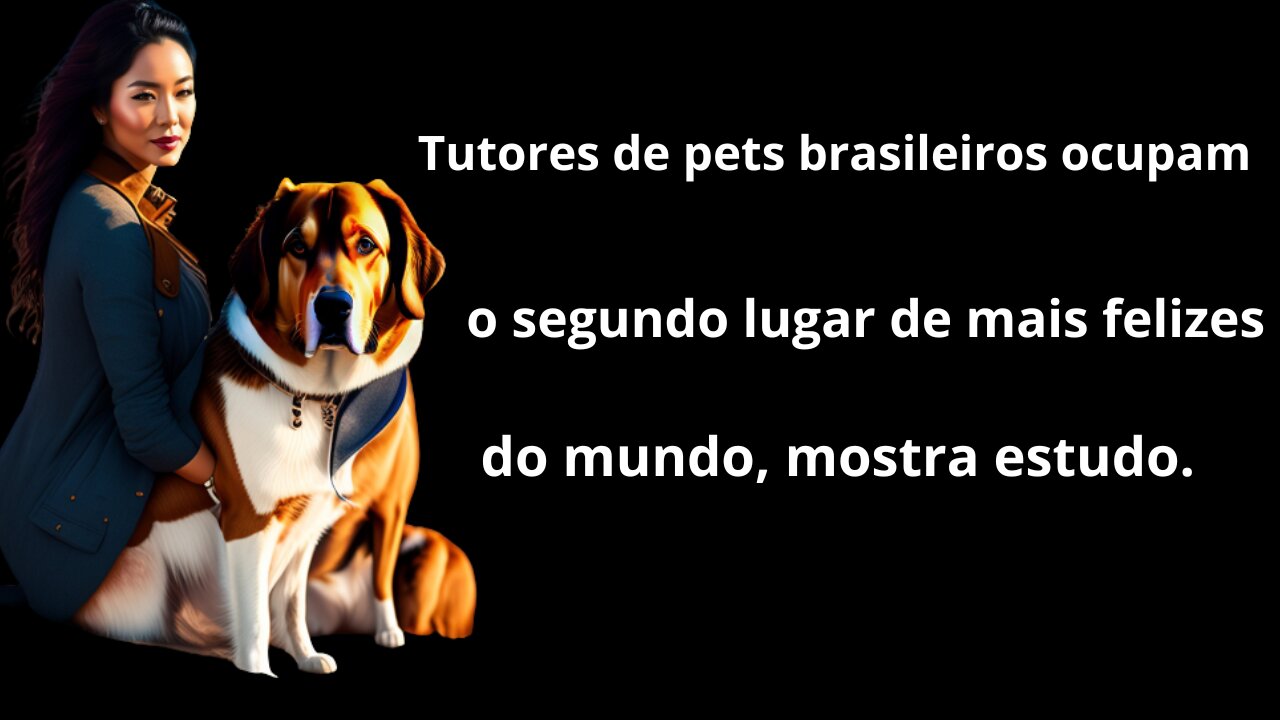 Tutores de pets brasileiros ocupam o segundo lugar de mais felizes do mundo, mostra estudo.