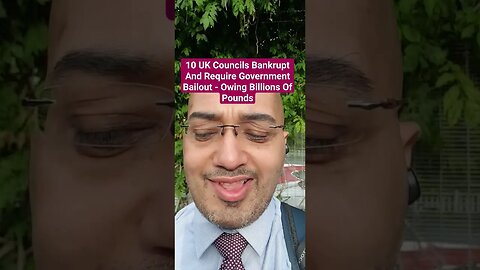 10 UK Councils Bankrupt Require Government Bailout - Owing Billions Of Pounds #Rumble #News #Shorts