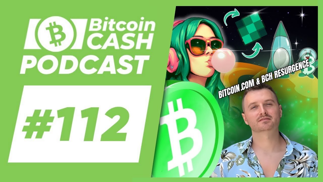 The Bitcoin Cash Podcast #112 Bitcoin.com & BCH Resurgence feat. Corbin