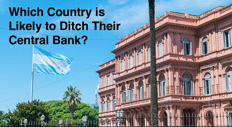 Which Country is Likely to Ditch Their Central Bank?