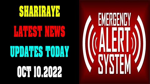 UPDATES TODAY BY SHARIRAYE OCT 10.2022!!!