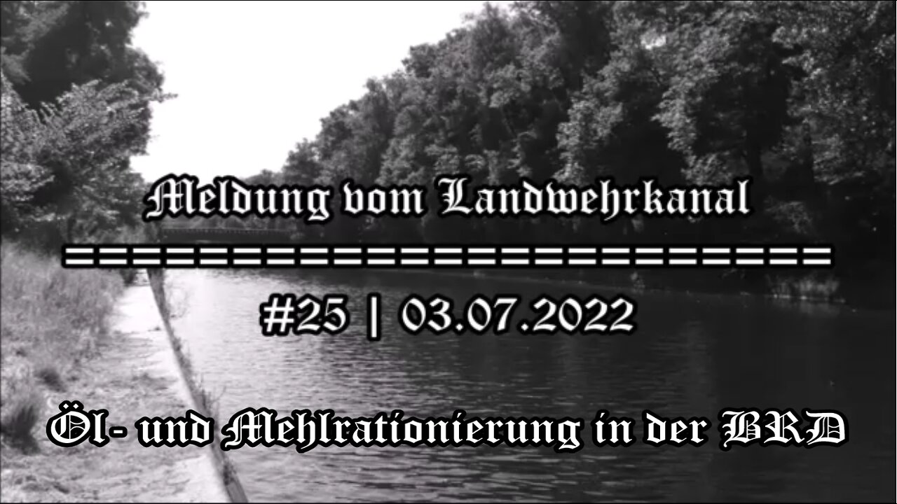 Meldung vom Landwehrkanal #25 030722 HD | Öl- und Mehlrationierung in der BRD