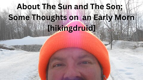 About The Sun and The Son; Some thoughts on an Early Morn [hikingdruid]