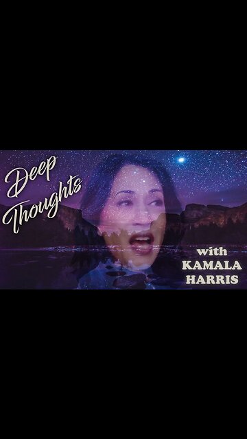 "Deep Thoughts with Kamala Harris"