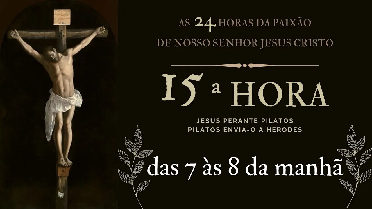 15ª Hora da Paixão de Nosso Senhor Jesus Cristo #litcatolica