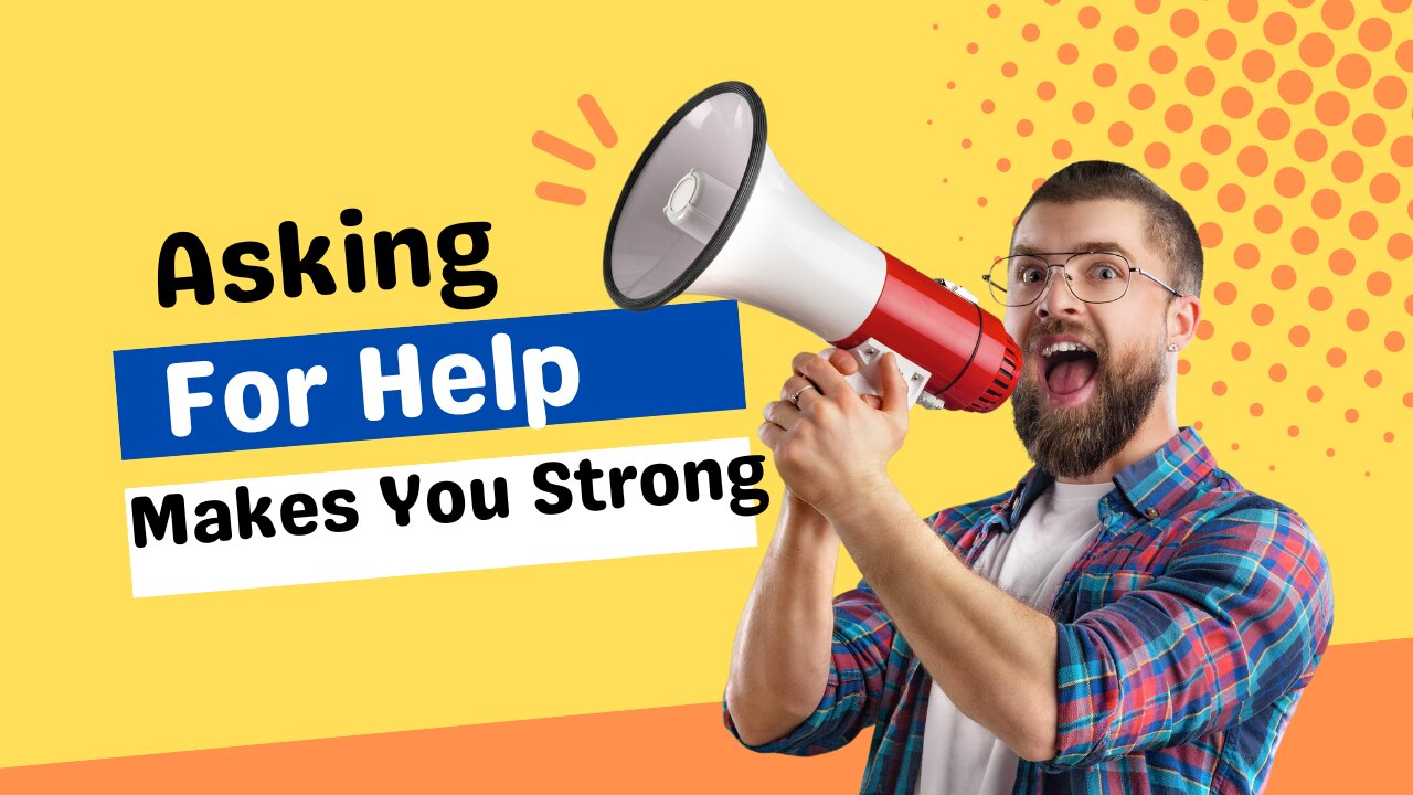 Asking for Help Makes You Stronger - Motivational Monday