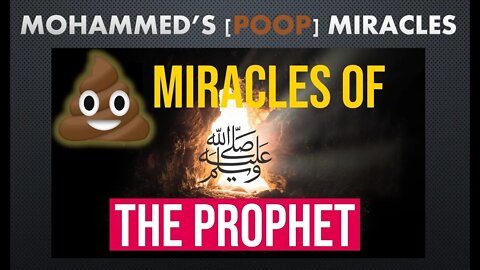 Mohammed's miracles. His sweet fragrance and sweet, sweet, disappearing poop.