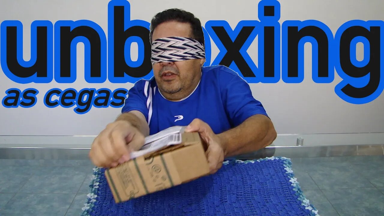 Unboxing as cegas de olhos vendados.