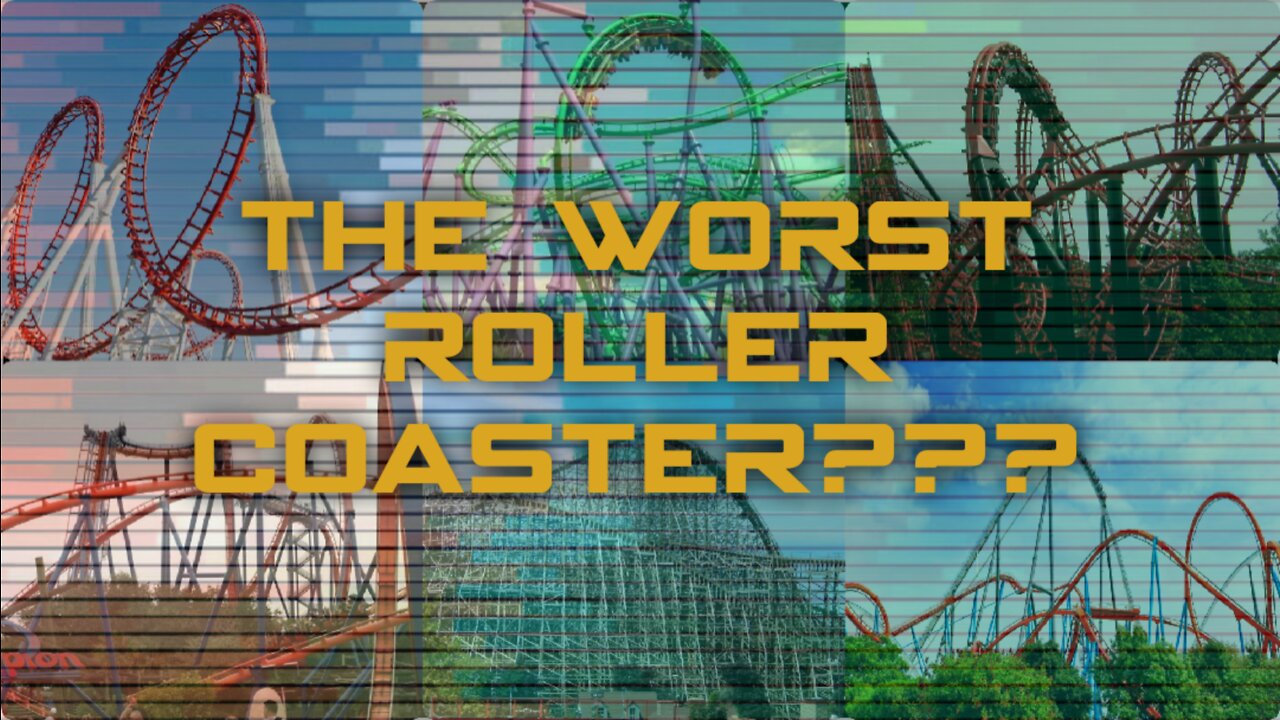 The Worst Roller Coaster Ever