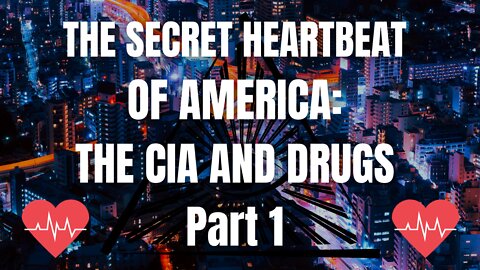 The Secret Heartbeat of America: The CIA & Drugs (1999) - Part 1