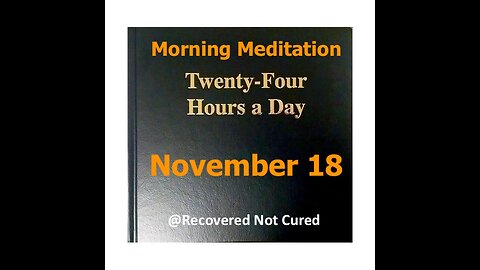 AA -November 18 - Daily Reading from the Twenty-Four Hours A Day Book - Serenity Prayer & Meditation