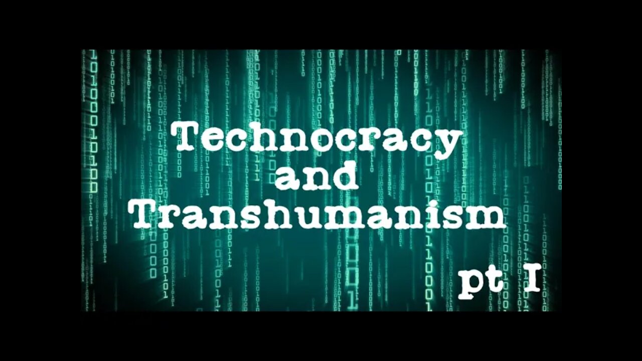 Technocracy and Transhumanism Part 1