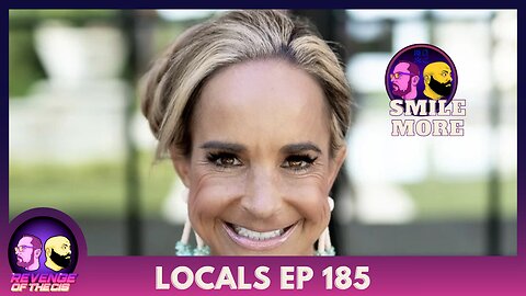 Locals Episode 185: Smile More!