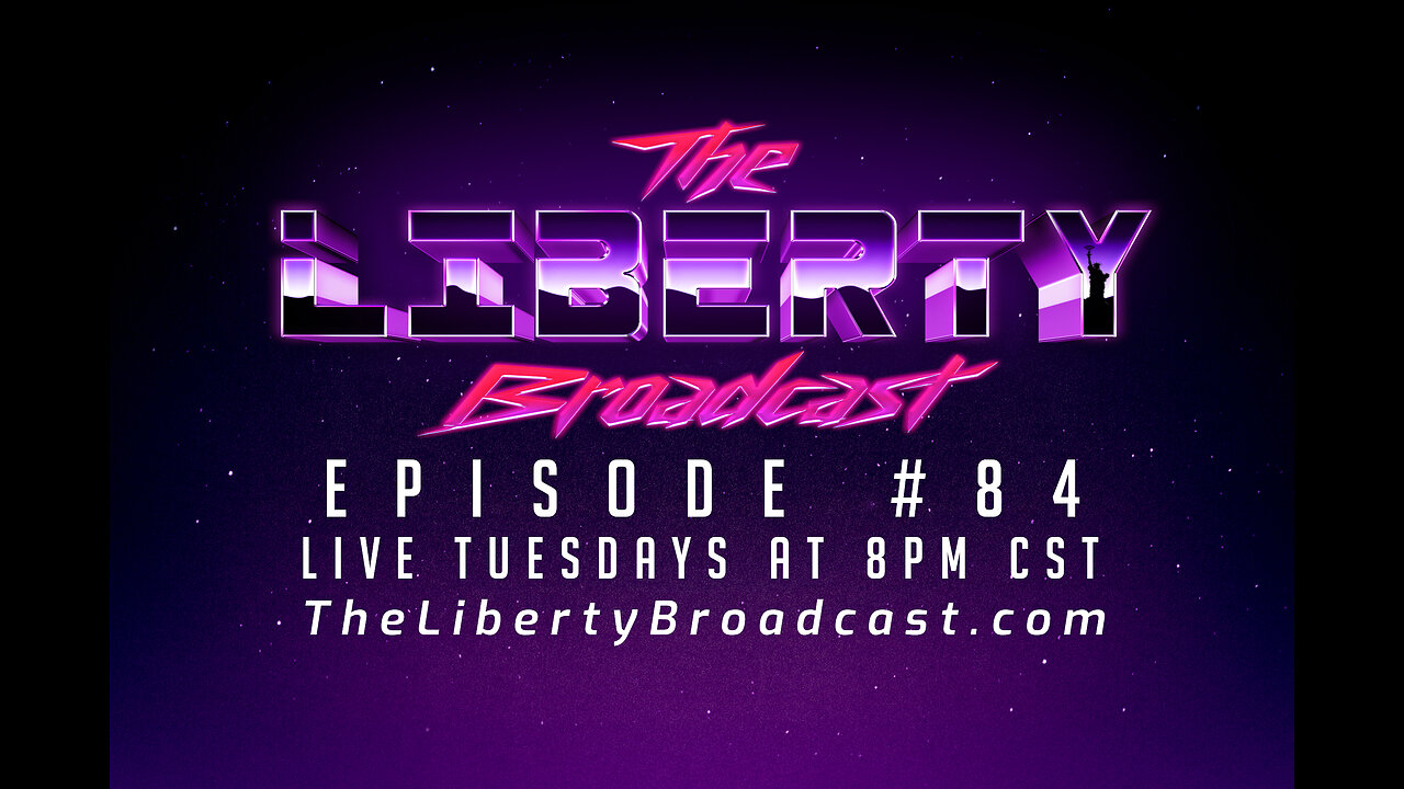 The Liberty Broadcast: Episode #84