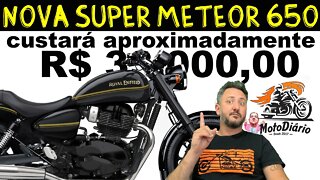 NOVA SUPER METEOR 650 Royal Enfield, custará APROXIMADAMENTE 33 MIL REAIS de Arake