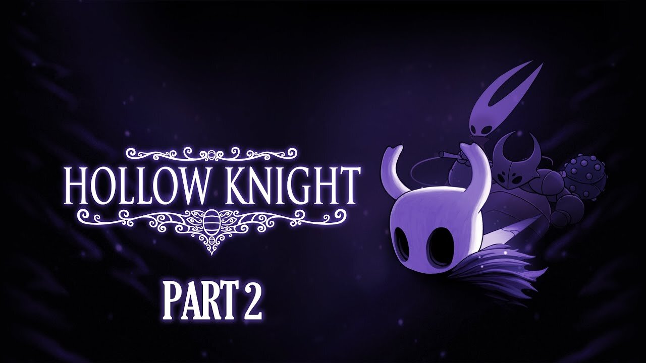 Go slow, I'm new at this [Hollow Knight, Part 2]