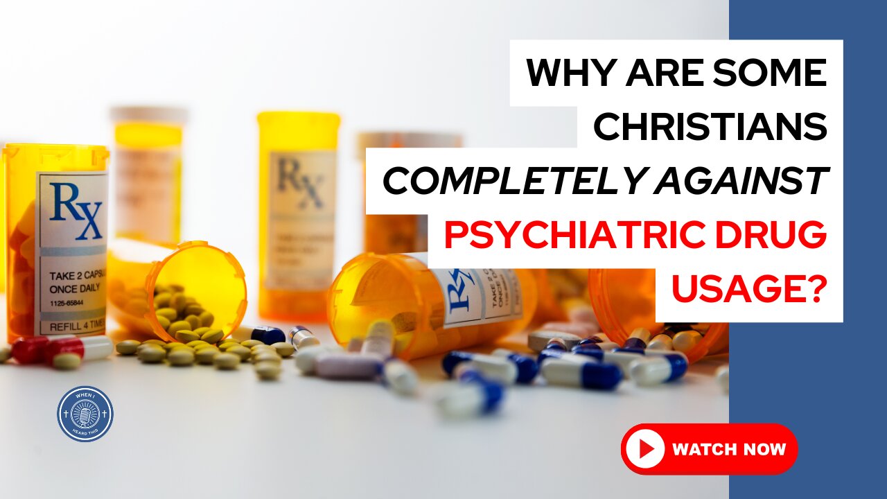 Why are some Christians completely against psychiatric drug usage?