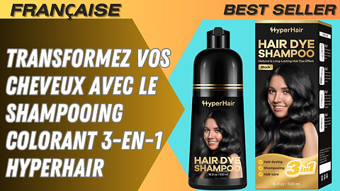 Transformez Vos Cheveux avec le Shampooing Colorant 3-en-1 HyperHair “Avantages et Inconvénients"