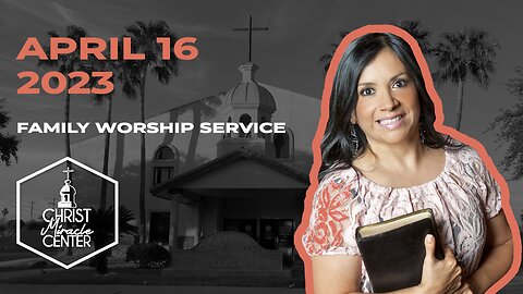 April 16, 2023 | Pastor Esther R. Gallegos | Christ Miracle Center