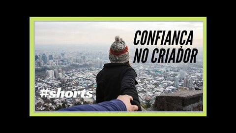 CONFIANÇA NO CRIADOR.#shortsvideos