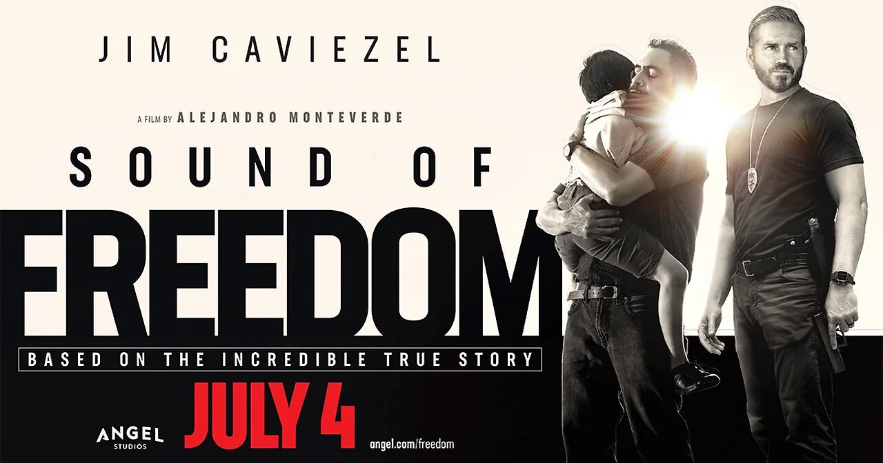 WORLD PREMIERE OF SOUND OF FREEDOM IN YOUR THEATERS TODAY JULY 4TH, DON'T MISS THIS IMPORTANT MOVIE