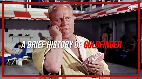 Synopsis & History of Goldfinger