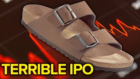 Birkenstock IPO Ugly…In More Ways Than One