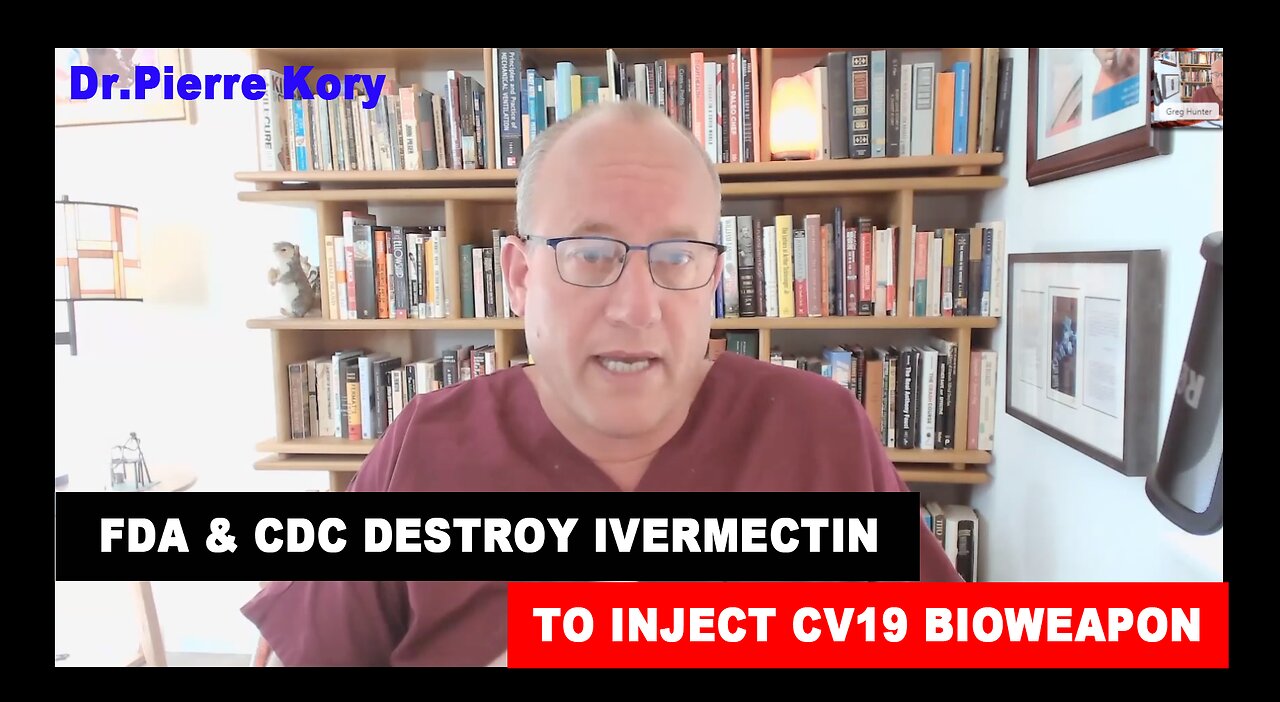 FDA & CDC Destroyed Ivermectin to Inject CV19 Bioweapon Vax – Dr Pierre Kory