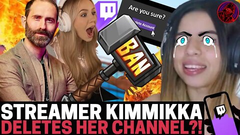 TWITCH STREAMER Kimmikka UNBANNED After INSANE VIDEO! MASSIVE BACKLASH Makes Her DELETE HER CHANNEL?