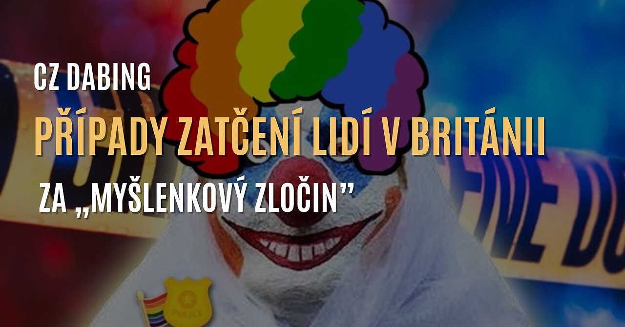 Paul J. Watson: Případy zatčení lidí v Británii za „myšlenkový zločin” (CZ DABING)